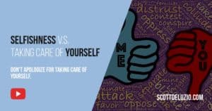 Selfishness versus taking care of yourself